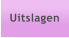Uitslagen